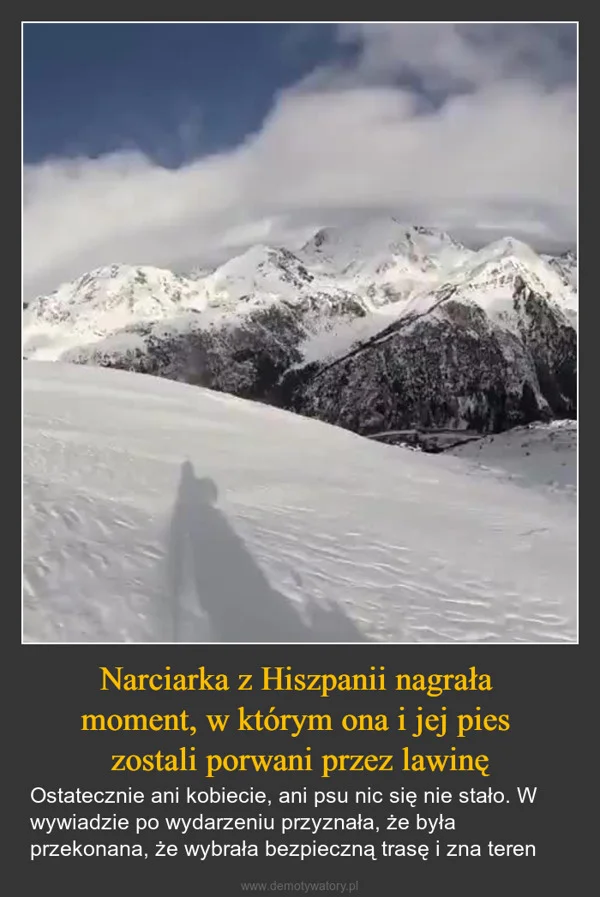 
    Narciarka z Hiszpanii nagrała moment, w którym ona i jej pies zostali porwani przez lawinę