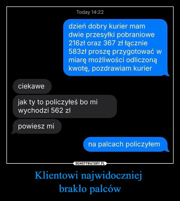 
    Klientowi najwidoczniej brakło palców