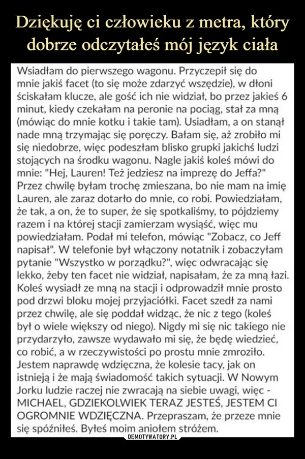 
    Dziękuję ci człowieku z metra, który dobrze odczytałeś mój język ciała