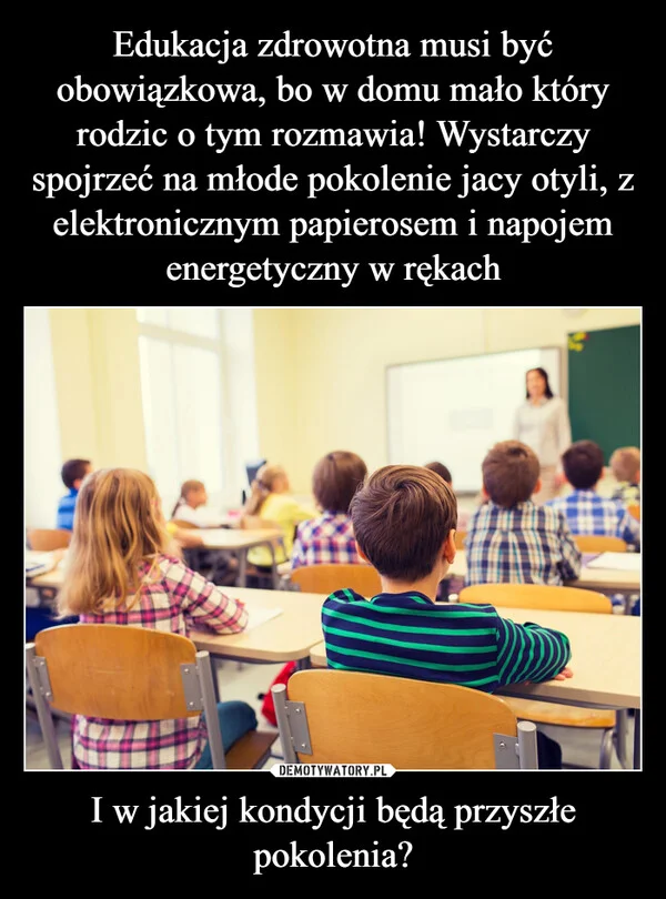 
    Edukacja zdrowotna musi być obowiązkowa, bo w domu mało który rodzic o tym rozmawia! Wystarczy spojrzeć na młode pokolenie jacy otyli, z elektronicznym papierosem i napojem energetyczny w rękach I w jakiej kondycji będą przyszłe pokolenia?