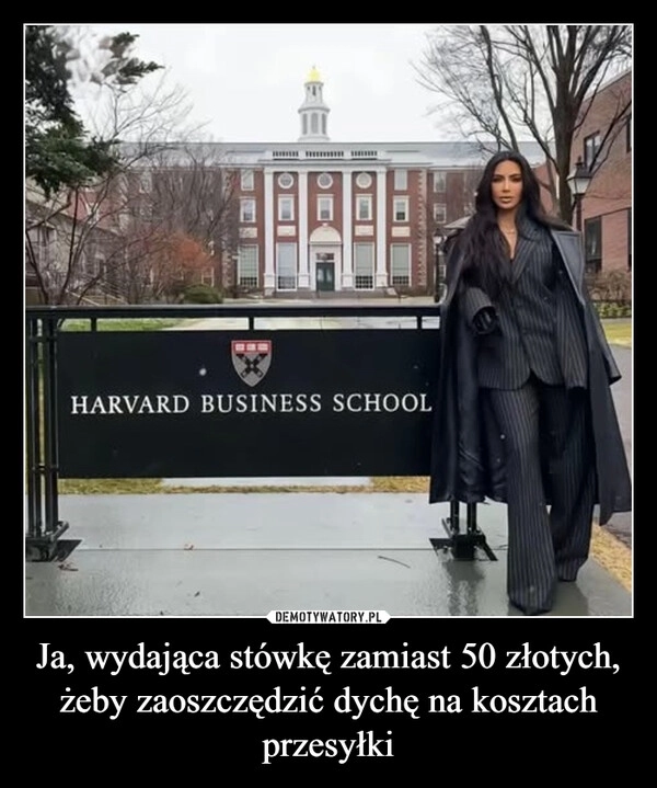 
    Ja, wydająca stówkę zamiast 50 złotych, żeby zaoszczędzić dychę na kosztach przesyłki