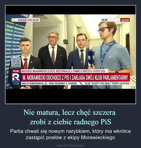 
    Nie matura, lecz chęć szczera zrobi z ciebie radnego PiS