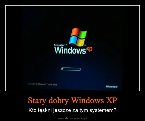 
    Stary dobry Windows XP