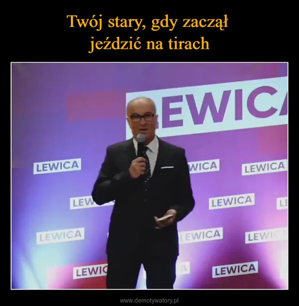 Twój stary, gdy zaczął jeździć na tirach