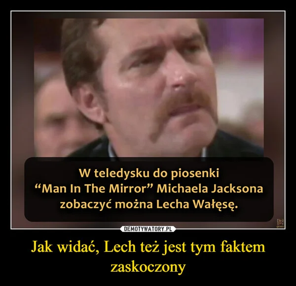 
    Jak widać, Lech też jest tym faktem zaskoczony