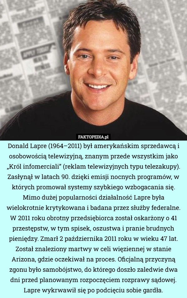 
    Donald Lapre (1964–2011) był amerykańskim sprzedawcą i osobowością telewizyjną,