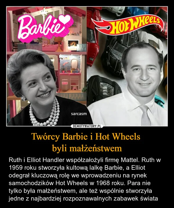 
    Twórcy Barbie i Hot Wheels byli małżeństwem