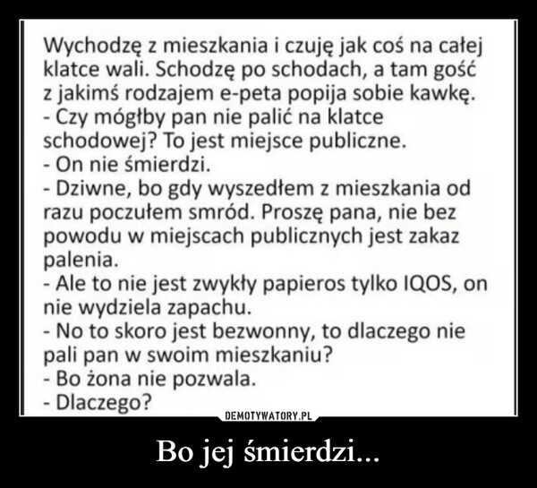 
    Bo jej śmierdzi...