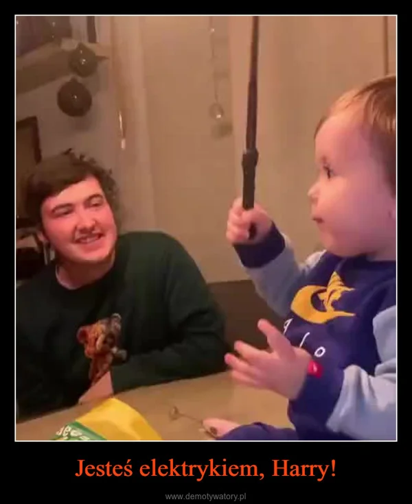 
    Jesteś elektrykiem, Harry!
