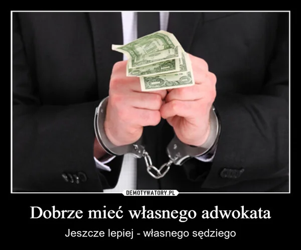 
    Dobrze mieć własnego adwokata