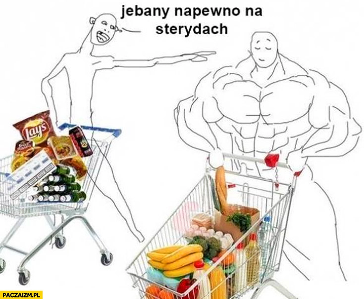 
    Zakupy na pewno na sterydach