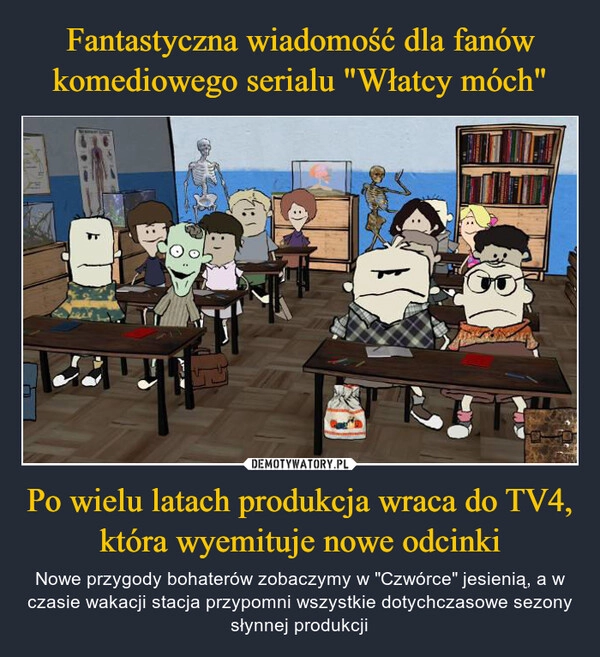 
    Fantastyczna wiadomość dla fanów komediowego serialu "Włatcy móch" Po wielu latach produkcja wraca do TV4, która wyemituje nowe odcinki