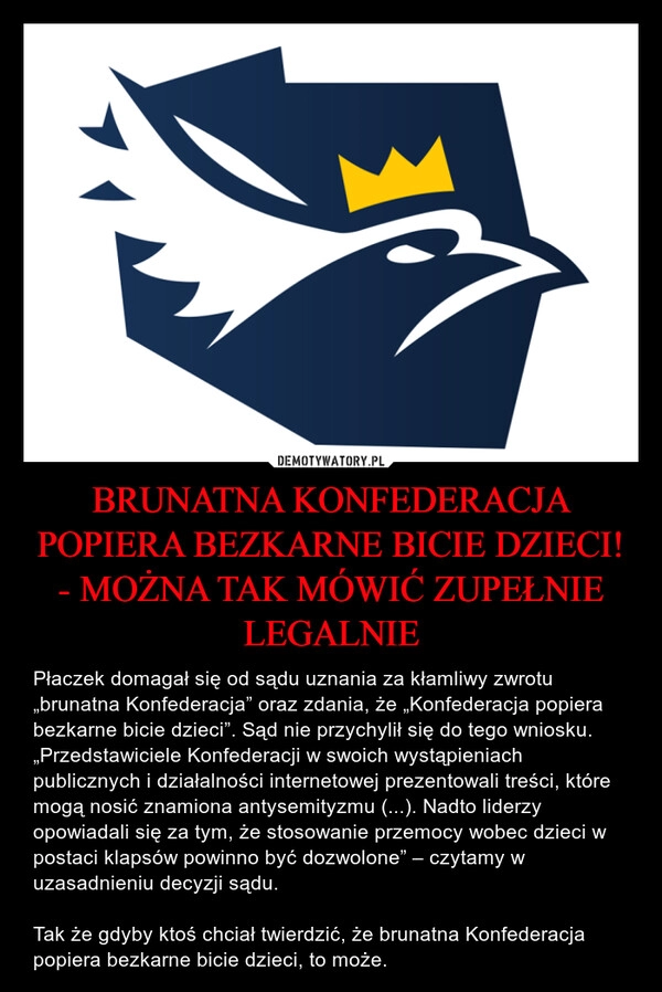 
    BRUNATNA KONFEDERACJA POPIERA BEZKARNE BICIE DZIECI! - MOŻNA TAK MÓWIĆ ZUPEŁNIE LEGALNIE