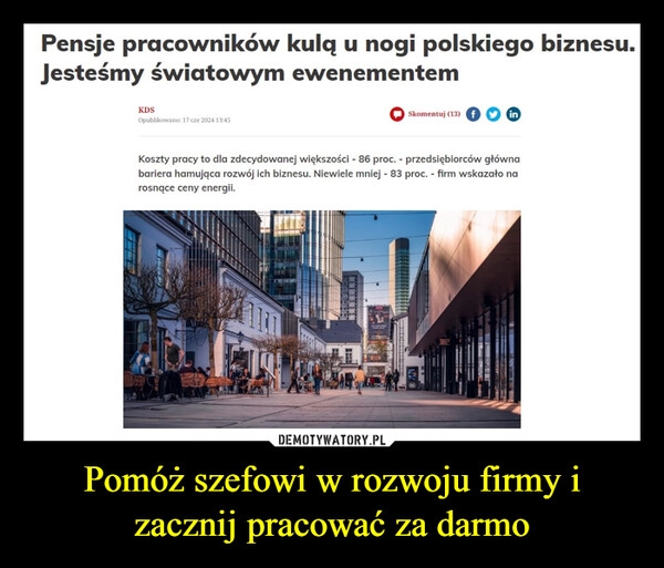 
    Pomóż szefowi w rozwoju firmy i zacznij pracować za darmo