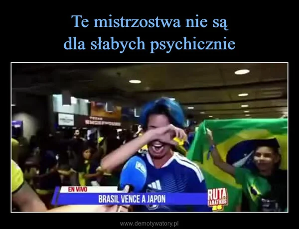 
    Te mistrzostwa nie są dla słabych psychicznie