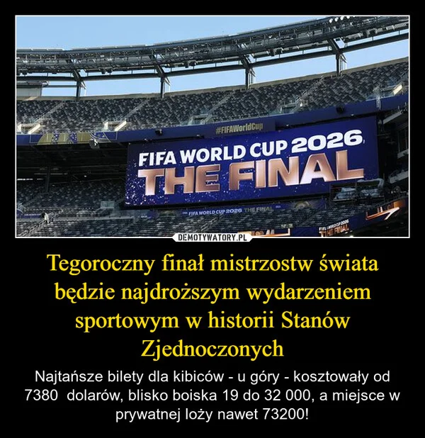 
    Tegoroczny finał mistrzostw świata będzie najdroższym wydarzeniem sportowym w historii Stanów Zjednoczonych