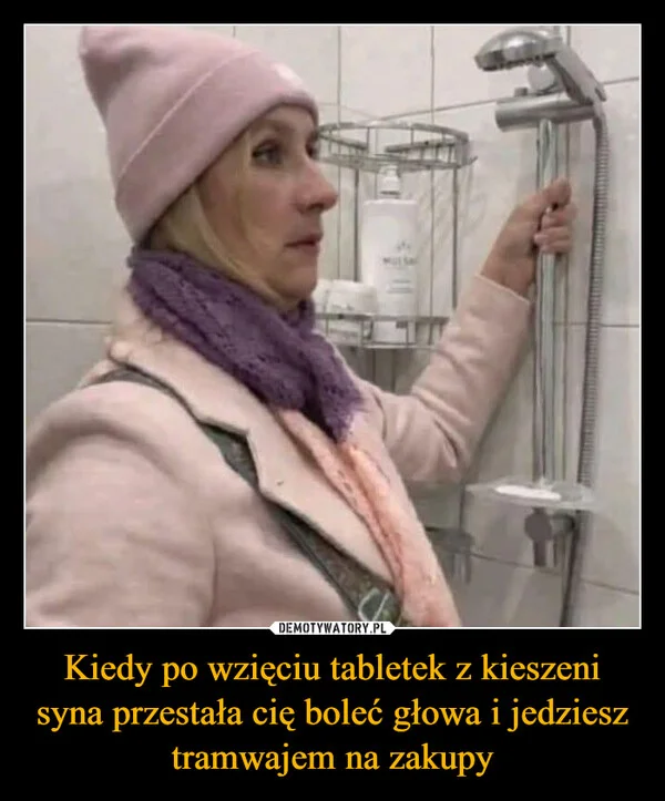 
    Kiedy po wzięciu tabletek z kieszeni syna przestała cię boleć głowa i jedziesz tramwajem na zakupy