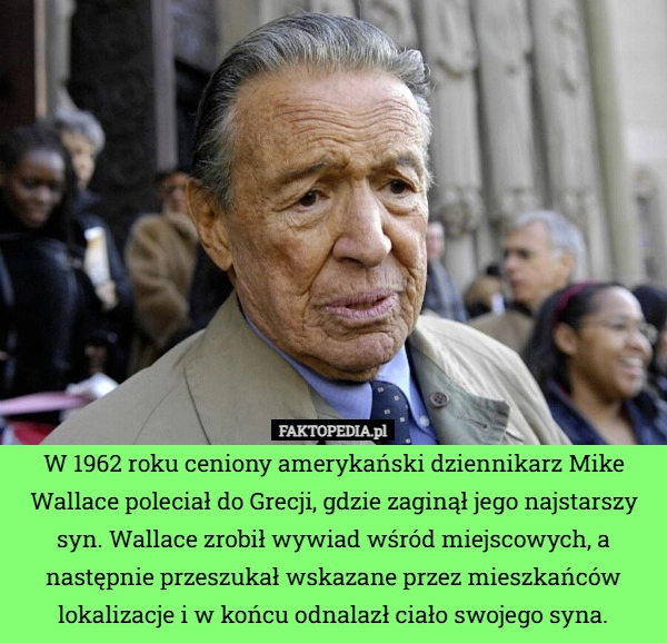 
    W 1962 roku ceniony amerykański dziennikarz Mike Wallace poleciał do Grecji,