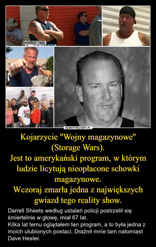 
    Kojarzycie ''Wojny magazynowe'' (Storage Wars). Jest to amerykański program, w którym ludzie licytują nieopłacone schowki magazynowe. Wczoraj zmarła jedna z największych gwiazd tego reality show.