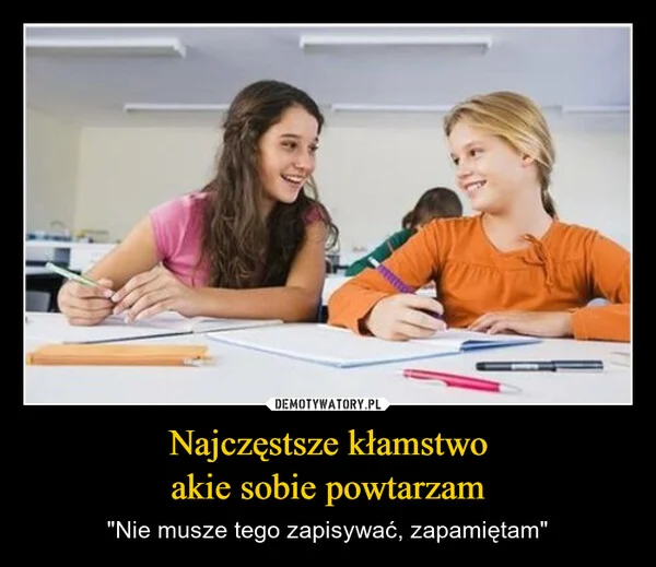 
    Najczęstsze kłamstwo akie sobie powtarzam