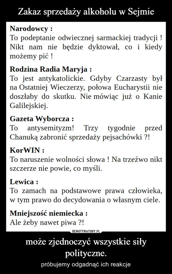 
    Zakaz sprzedaży alkoholu w Sejmie może zjednoczyć wszystkie siły polityczne.