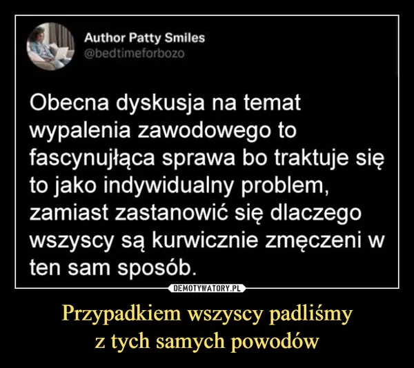 Przypadkiem wszyscy padliśmy z tych samych powodów