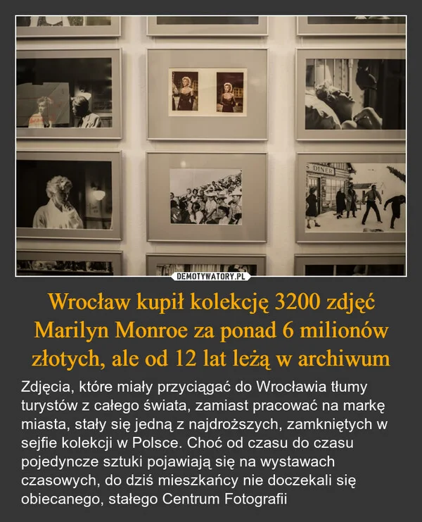 
    Wrocław kupił kolekcję 3200 zdjęć Marilyn Monroe za ponad 6 milionów złotych, ale od 12 lat leżą w archiwum