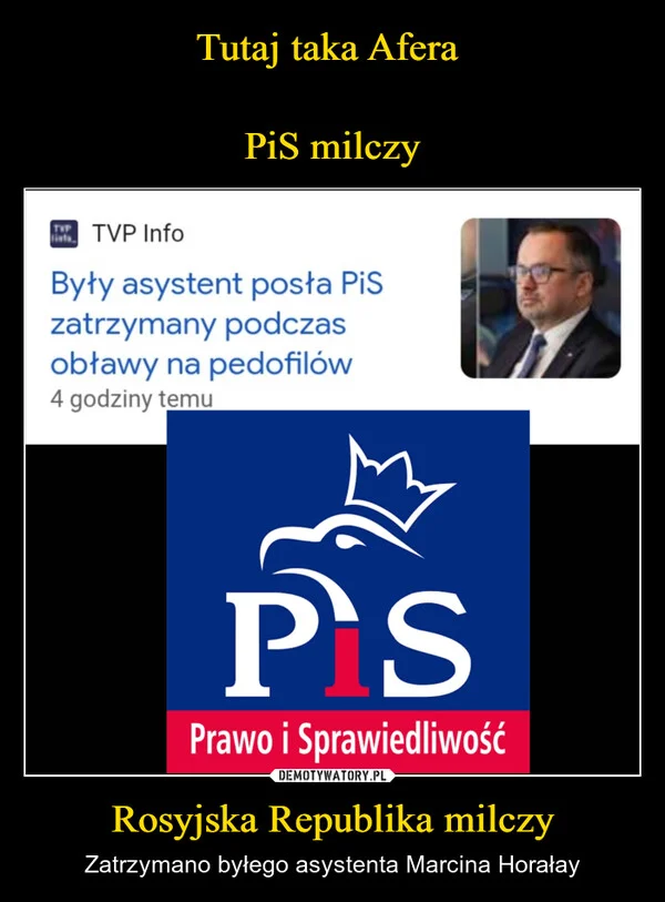 
    Tutaj taka Afera PiS milczy Rosyjska Republika milczy