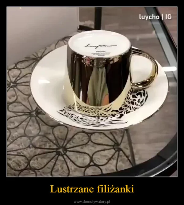 
    Lustrzane filiżanki