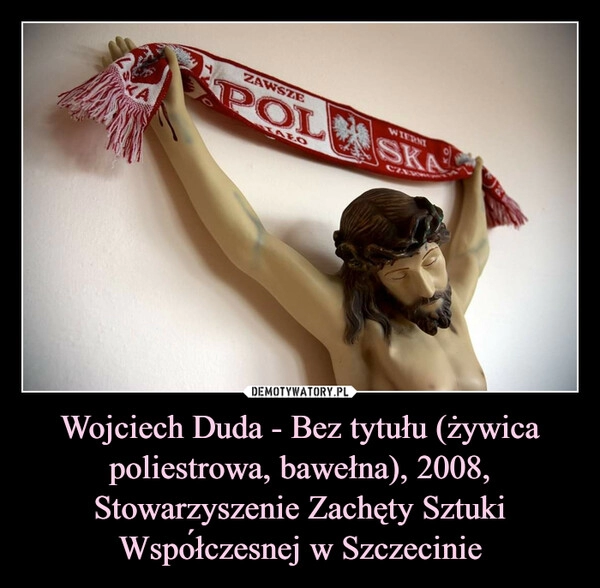 
    Wojciech Duda - Bez tytułu (żywica poliestrowa, bawełna), 2008, Stowarzyszenie Zachęty Sztuki Współczesnej w Szczecinie