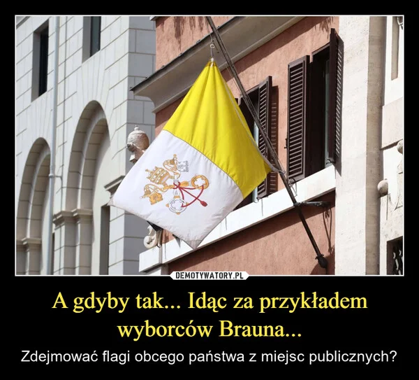 A gdyby tak... Idąc za przykładem wyborców Brauna...