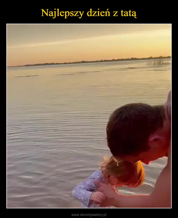 
    Najlepszy dzień z tatą