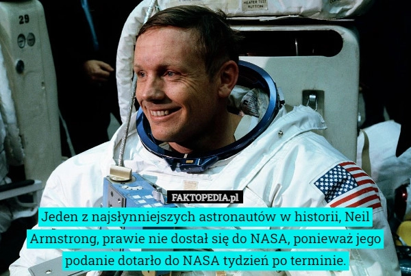 
    Jeden z najsłynniejszych astronautów w historii, Neil Armstrong, prawie