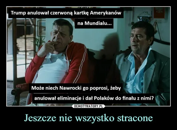 Jeszcze nie wszystko stracone