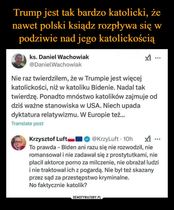 
    Trump jest tak bardzo katolicki, że nawet polski ksiądz rozpływa się w podziwie nad jego katolickością