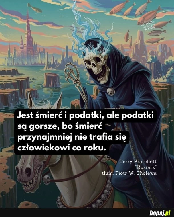 
    śmierć też cię tak nie upodli