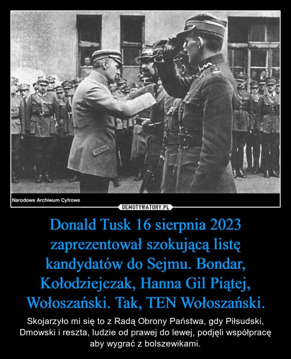 
    Donald Tusk 16 sierpnia 2023 zaprezentował szokującą listę kandydatów do Sejmu. Bondar, Kołodziejczak, Hanna Gil Piątej, Wołoszański. Tak, TEN Wołoszański.