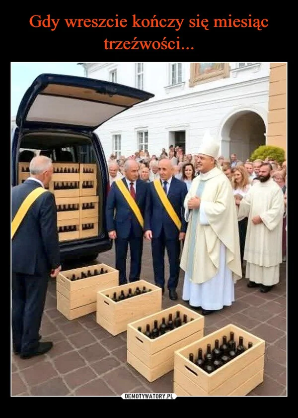 
    Gdy wreszcie kończy się miesiąc trzeźwości...