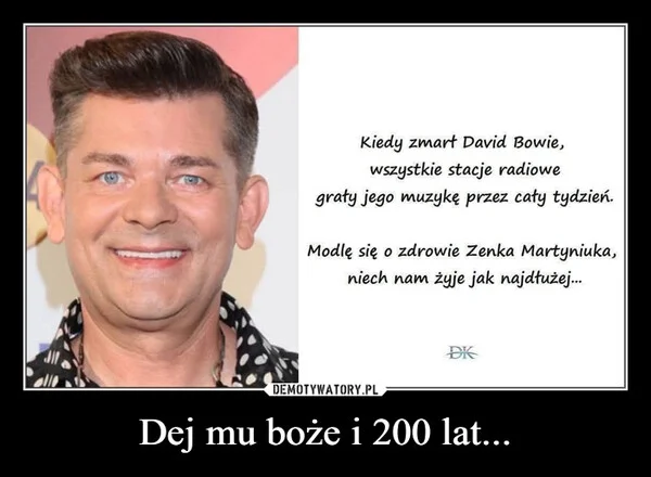 
    Dej mu boże i 200 lat...