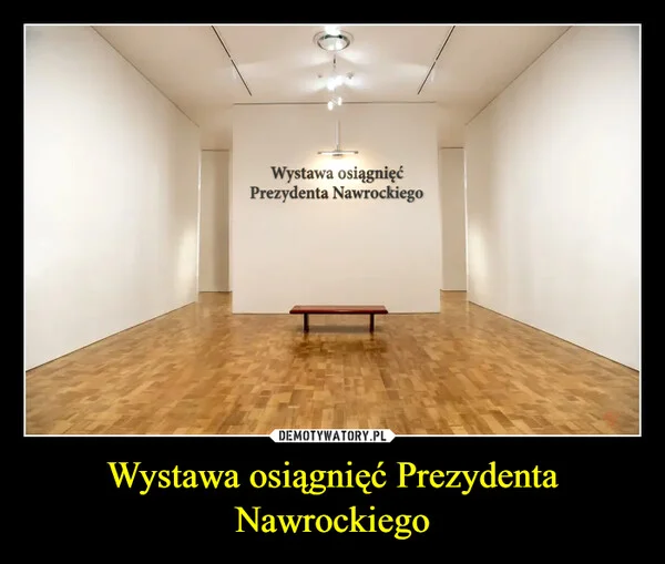 
    Wystawa osiągnięć Prezydenta Nawrockiego