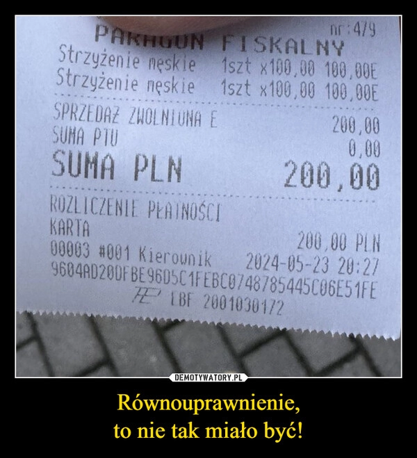 
    Równouprawnienie,
to nie tak miało być!