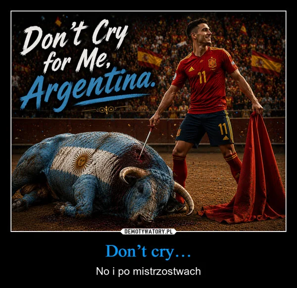 
    Don’t cry…