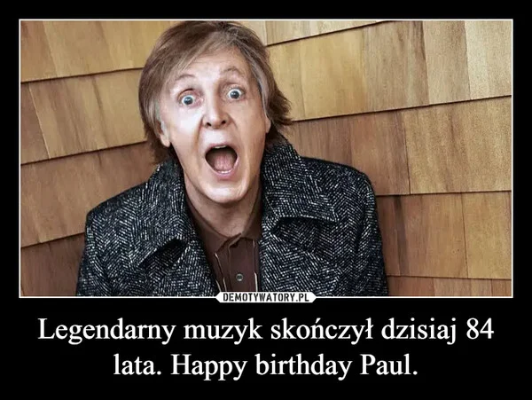 
    Legendarny muzyk skończył dzisiaj 84 lata. Happy birthday Paul.