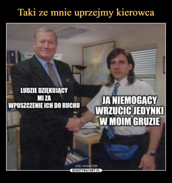 
    Taki ze mnie uprzejmy kierowca