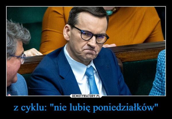 
    z cyklu: "nie lubię poniedziałków"