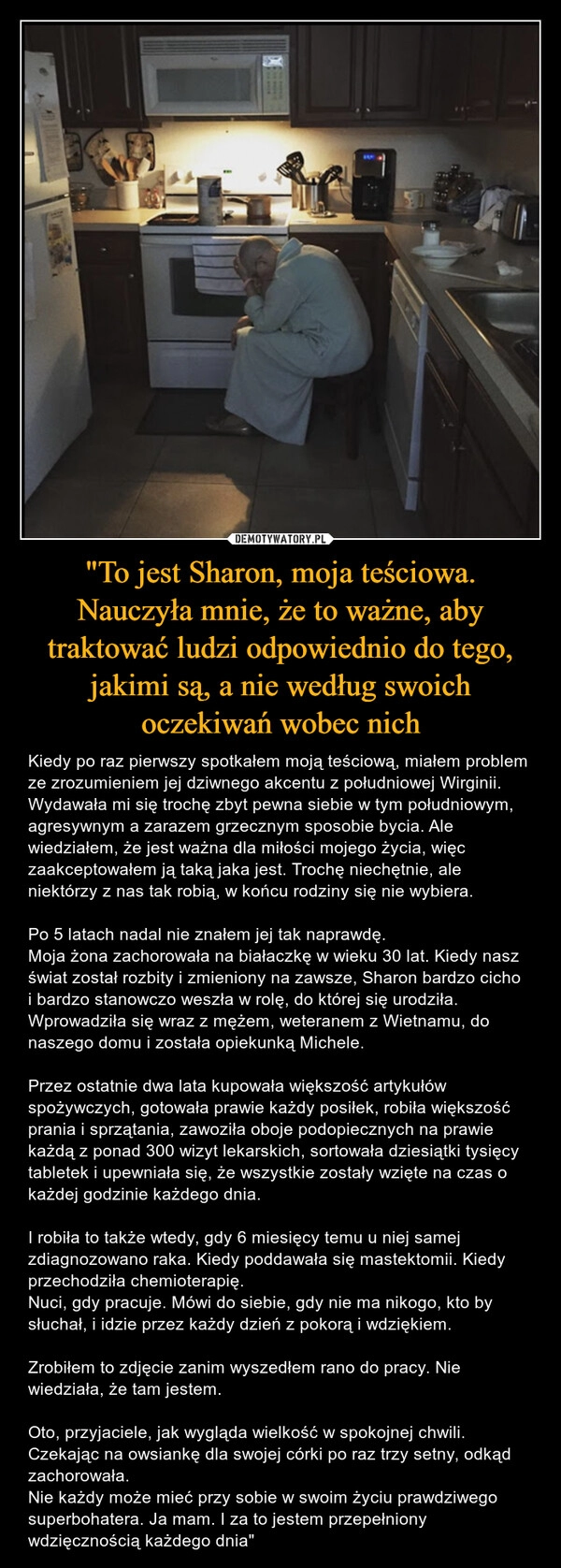 
    "To jest Sharon, moja teściowa. Nauczyła mnie, że to ważne, aby traktować ludzi odpowiednio do tego, jakimi są, a nie według swoich oczekiwań wobec nich