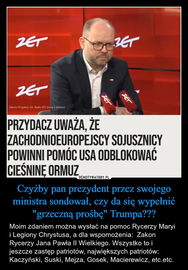 
    Czyżby pan prezydent przez swojego ministra sondował, czy da się wypełnić 