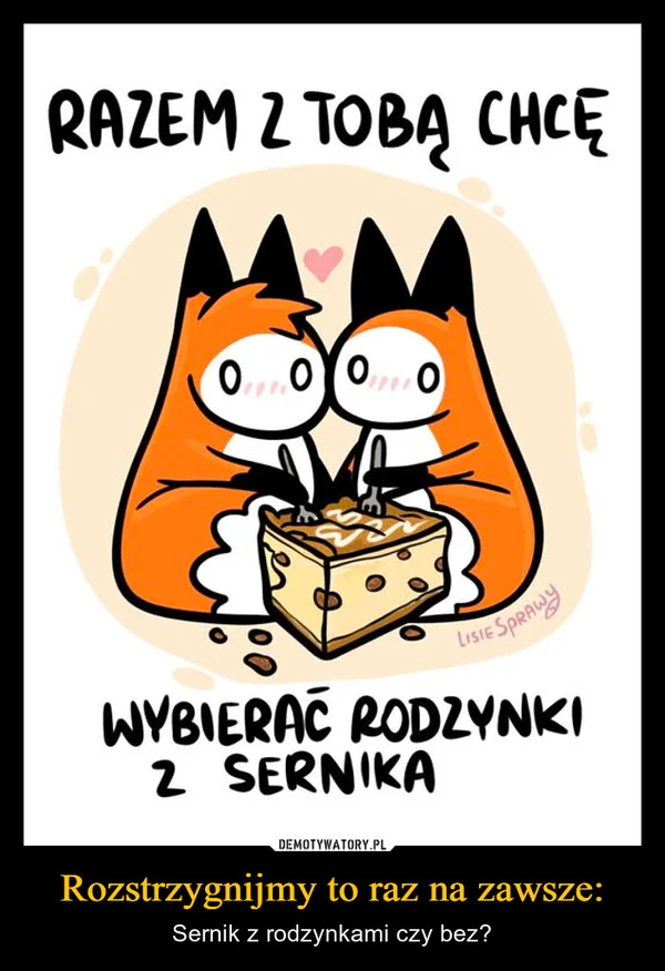 
    Rozstrzygnijmy to raz na zawsze: