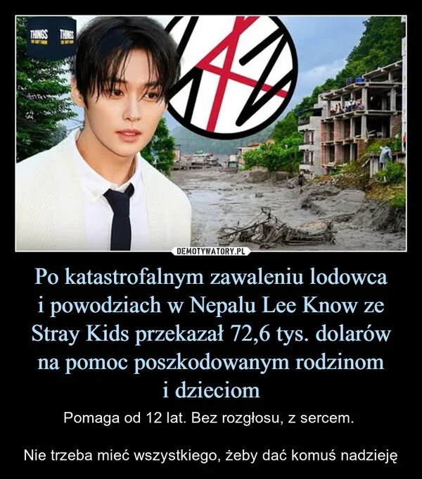 
    Po katastrofalnym zawaleniu lodowca i powodziach w Nepalu Lee Know ze Stray Kids przekazał 72,6 tys. dolarów na pomoc poszkodowanym rodzinom i dzieciom