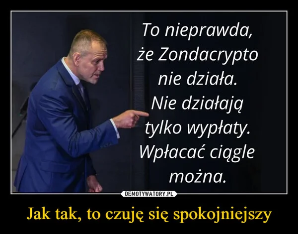 
    Jak tak, to czuję się spokojniejszy
